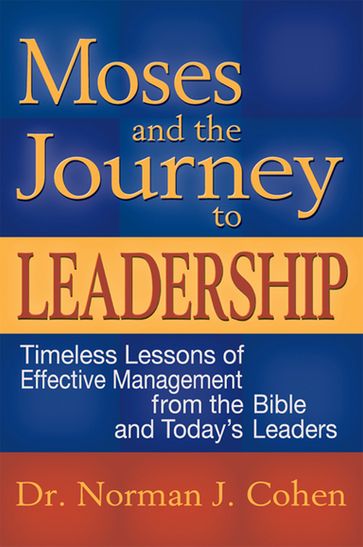 Moses and the Journey to Leadership - Dr. Norman J. Cohen