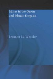 Moses in the Qur an and Islamic Exegesis