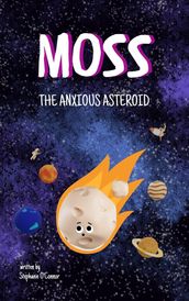Moss the Anxious Asteroid