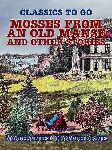 Mosses from an Old Manse, and Other Stories - Hawthorne Nathaniel