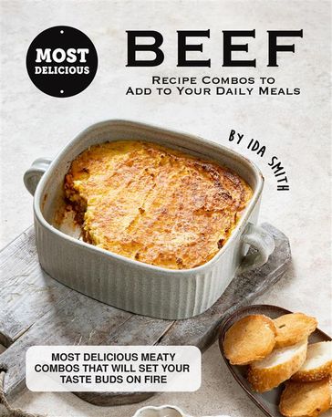 Most Delicious Beef Recipe Combos to Add to Your Daily Meals - Ida Smith