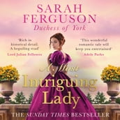 A Most Intriguing Lady: The instant Sunday Times bestseller! The most captivating historical romance of intrigue and scandal