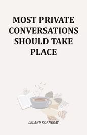 Most Private Conversations Should Take Place