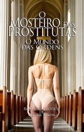 O Mosteiro das Prostitutas: O Mundo das Ordens Romance Erótico