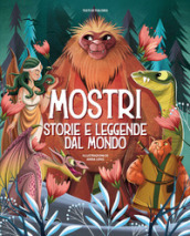 Mostri. Storie e leggende dal mondo. Ediz. a colori