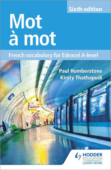 Mot à Mot Sixth Edition: French Vocabulary for Edexcel A-level - Kirsty Thathapudi - Paul Humberstone