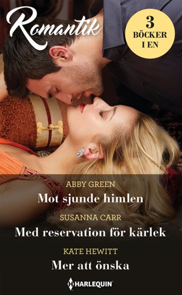 Mot sjunde himlen / Med reservation för kärlek / Mer att önska - Abby Green - Kate Hewitt - Susanna Carr