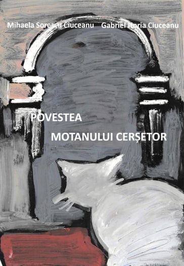 Motanul Ceretor - editia in limba romana (Romanian language edition) - Mihaela Sorescu Ciuceanu
