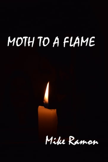 Moth to a Flame - Mike Ramon