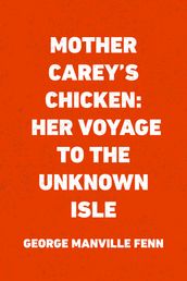 Mother Carey s Chicken: Her Voyage to the Unknown Isle