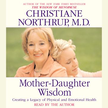 Mother-Daughter Wisdom - M.D. Christiane Northrup