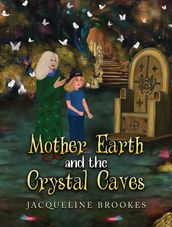 Mother Earth and the Crystal Caves