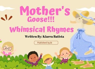 Mother Goose Whimsical Rhymes - Kiarra Batista