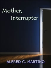 Mother, Interrupter