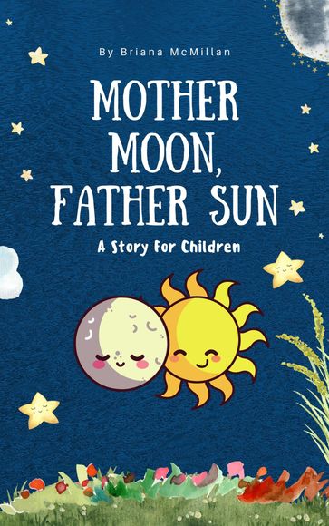Mother Moon, Father Sun - Briana McMillan