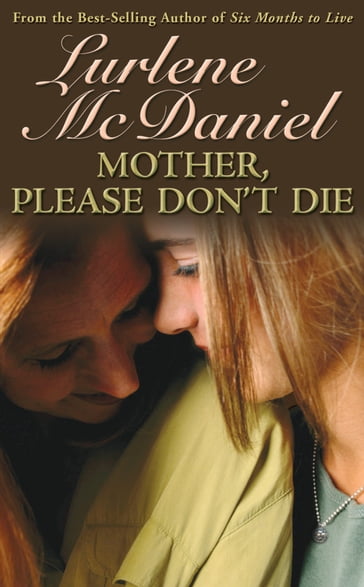 Mother, Please Don't Die - Lurlene N McDaniel