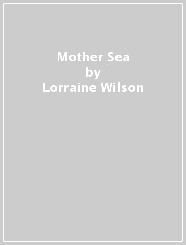 Mother Sea - Lorraine Wilson