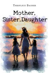 Mother, Sister, Daughter