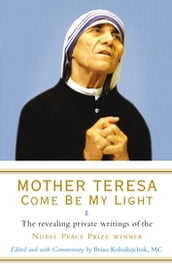 Mother Teresa: Come Be My Light