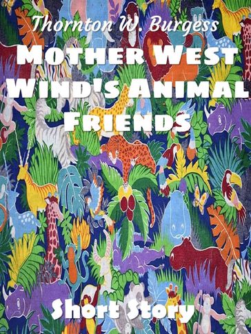 Mother West Wind's Animal Friends - Thornton W. Burgess