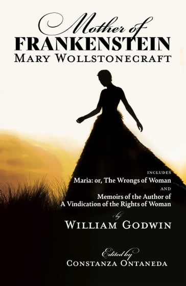Mother of Frankenstein - Mary Wollstonecraft