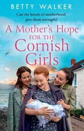 A Mother s Hope for the Cornish Girls (The Cornish Girls Series, Book 4)