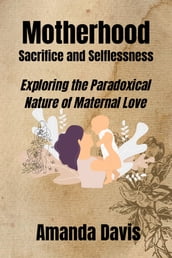 Motherhood Sacrifice and Selflessness
