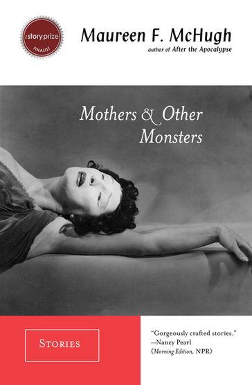Mothers & Other Monsters - Maureen F. McHugh