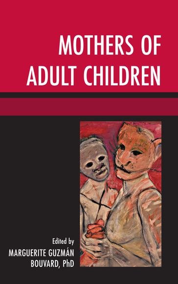 Mothers of Adult Children - Jasmina Tešanovic - Susan Duenke - Nancy Gerber - Trish Green - Tabitha Holmes - Elizabeth Hormann - Sandra Jarvie - Elzbieta Korolczuk - Alison Nash - Chrissie Rogers - Linda White - Mary Woodville - Mirna E. Carranza - Deborah M. Merrill - Ethel Morgan Smith - Anna Karin Kingston Ph.D.