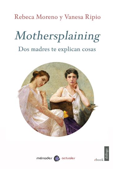 Mothersplaining - Rebeca Moreno - Vanesa Ripio
