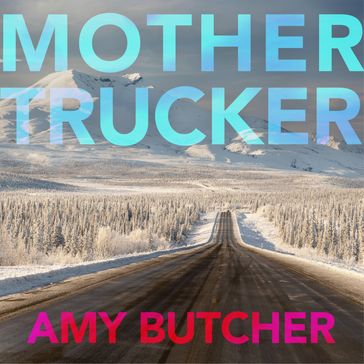 Mothertrucker - Amy Butcher