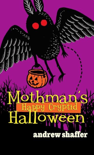 Mothman's Happy Cryptid Halloween - Andrew Shaffer