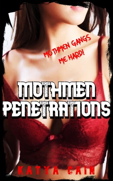 Mothmen Penetrations: Mothmen Gangs Me Hard! - Katya Cain