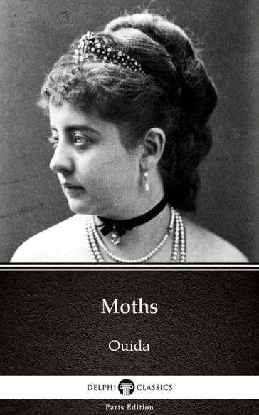 Moths by Ouida - Delphi Classics (Illustrated) - Ouida