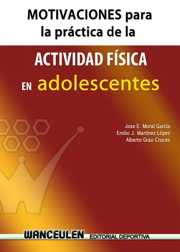 Motivaciones para la práctica de la actividad física en adolescentes - Alberto Grao Cruces - Emilio J. Martínez López - José E. Moral García