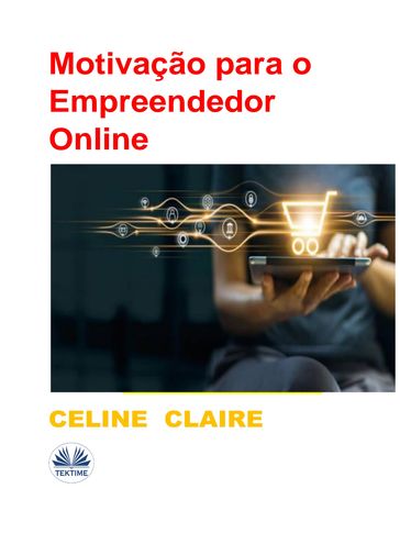 Motivação Para O Empreendedor Online - Celine Claire