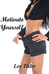 Motivate Yourself: Desire to Achieve