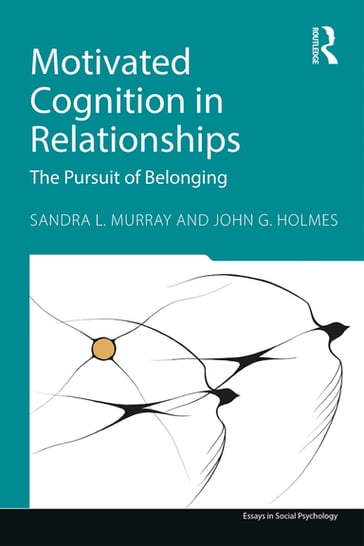 Motivated Cognition in Relationships - Sandra L. Murray - John G. Holmes