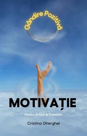 Motivatie pentru Artisti & Creatori Gandire Pozitiva