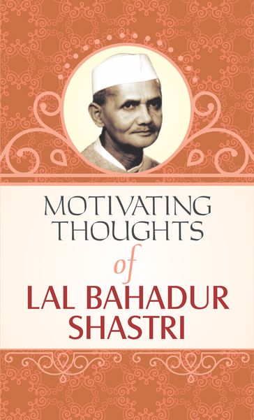 Motivating Thoughts of Lal Bahadur Shashtri - RAGHAV