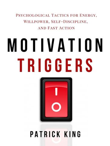 Motivation Triggers - Patrick King