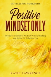 Motivation Workbook: Positive Mindset Only