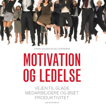 Motivation og ledelse - Karin Jessen - Bo Zoffmann