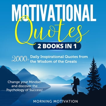 Motivational Quotes 2 Books in 1: 2000+ Daily Inspirational Quotes from the Wisdom of the Greats  Change your Mindset and discover the Psychology of Success! - Anthony Smith