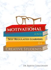 Motivational and Self Regulated Learning of Creative Students