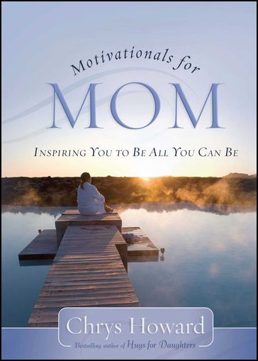 Motivationals for Mom - Chrys Howard