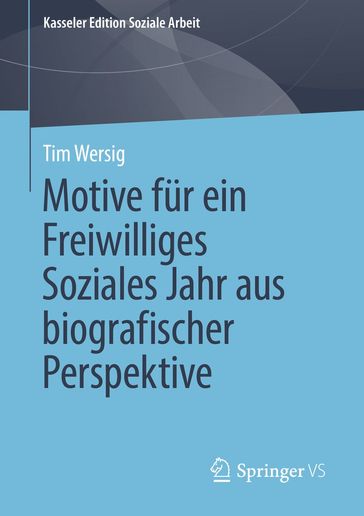 Motive fur ein Freiwilliges Soziales Jahr aus biografischer Perspektive - Tim Wersig