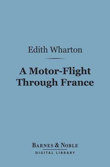 A Motor-Flight Through France (Barnes & Noble Digital Library) - Edith Wharton