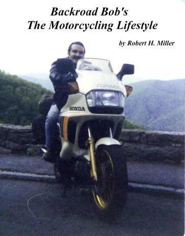Motorcycle Road Trips (Vol. 23) The Motorcycling Lifestyle - Backroad Bob - Robert Miller
