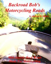 Motorcycle Road Trips (Vol. 11) Roads - Mid Atlantic Back Roads Made For Motorcycling (Smashwords Edition)